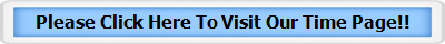 Please Click Here To Visit Our Time Page!!