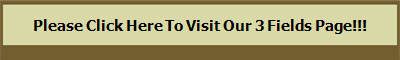 Please Click Here To Visit Our 3 Fields Page!!!