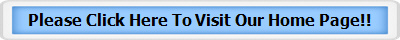 Please Click Here To Visit Our Home Page!!