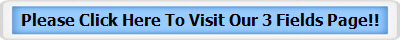 Please Click Here To Visit Our 3 Fields Page!!