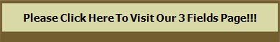 Please Click Here To Visit Our 3 Fields Page!!!
