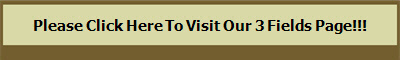 Please Click Here To Visit Our 3 Fields Page!!!