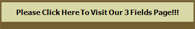 Please Click Here To Visit Our 3 Fields Page!!!