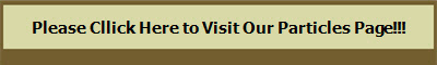 Please Cllick Here to Visit Our Particles Page!!!